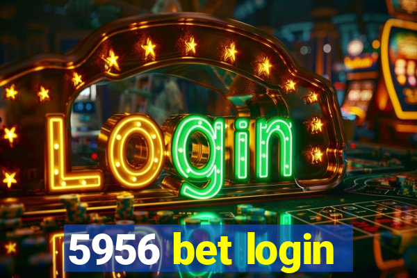 5956 bet login